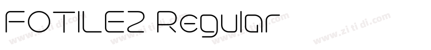 FOTILE1 Regular字体转换 FOTILE1 Regular字体转换